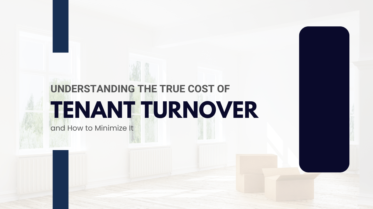 Understanding the True Cost of Tenant Turnover and How to Minimize It